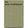 Les Auto-Mutilateurs door Charles Blondel
