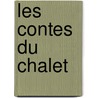 Les Contes Du Chalet by Jules Gabriel Janin