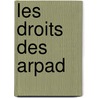 Les Droits Des Arpad door Albert Nyary