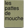 Les Pattes de Mouche door Victorien Sardou