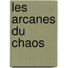 Les arcanes du chaos door Maxime Chattam