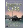 Let Loose The Tigers door Josephine Cox