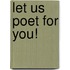 Let Us Poet For You!