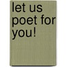 Let Us Poet For You! door Naomi