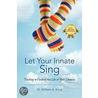 Let Your Innate Sing door Dr William A. Kriva