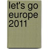 Let's Go Europe 2011 by Inc. Harvard Student Agencies