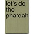 Let's Do The Pharoah