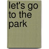 Let's Go to the Park by Chouette Publishing