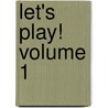 Let's Play! Volume 1 door Nora Gaydos