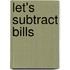 Let's Subtract Bills