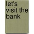 Let's Visit the Bank