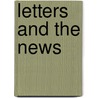 Letters And The News by Walter Lippmann