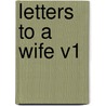 Letters To A Wife V1 by John Newton