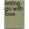 Letting Go With Love by Mitzie W.