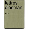 Lettres D'Osman. ... by Philippe-Auguste Sainte-Foy De Arcq