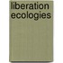 Liberation Ecologies