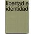 Libertad E Identidad