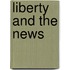 Liberty And The News