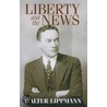 Liberty And The News door Walter Lippmann