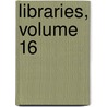 Libraries, Volume 16 door Onbekend