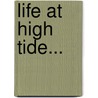 Life At High Tide... door William Dean Howells
