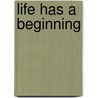 Life Has A Beginning by Adrian Van Hofwegen