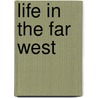 Life In The Far West by Anonymous Anonymous