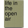 Life In The Open Air door Theodore Winthrop