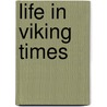 Life In Viking Times door Hazel Mary Martell