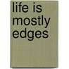Life Is Mostly Edges by Calvin Miller