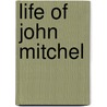 Life Of John Mitchel door William Dillon