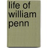 Life Of William Penn door Joseph Barker