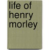 Life of Henry Morley door Henry Shaen Solly
