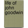 Life of John Goodwin by Thomas Jackson