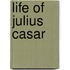 Life of Julius Casar
