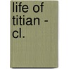 Life Of Titian - Cl. door Carlo Ridolfi