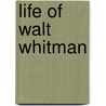 Life of Walt Whitman door Henry Bryan Binns