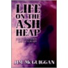 Life on the Ash Heap door Jim McGuiggan