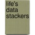 Life's Data Stackers