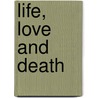 Life, Love and Death door Onbekend
