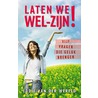 Laten we wel-zijn! door E. van der Wereld