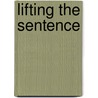 Lifting The Sentence door Robert Fraser