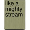Like A Mighty Stream by Patrick Henry Bass