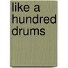Like a Hundred Drums by Annette Griessman