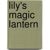 Lily's Magic Lantern by Lucy D. Sale Barker