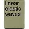 Linear Elastic Waves door John G. Harris