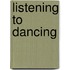 Listening To Dancing