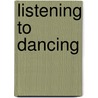 Listening To Dancing by Janet Fisher