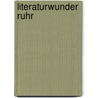 Literaturwunder Ruhr door Onbekend