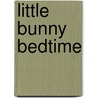 Little Bunny Bedtime door Melinda Richards